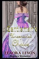 Regency Romance: A Gentleman's Unexpected Choice: Clean and Wholesome Historical Romance 1520661851 Book Cover