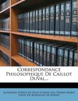 Correspondance Philosophique De Caillot Duval [pseud] 1246488353 Book Cover