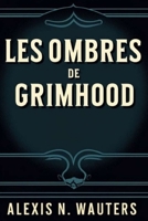 Les Ombres de GrimHood (French Edition) B0FS1WCRH2 Book Cover