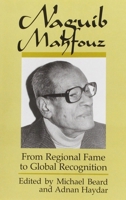 Naguib Mahfouz: From Regional Fame to Global Recognition (Contemporary Issues in the Middle East) 0815625677 Book Cover