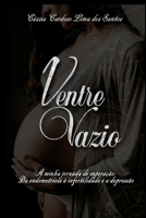 VENTRE VAZIO: Uma Jornada de Superação e Renascimento. Descubra a força que emerge da luta contra a infertilidade, endometriose e depressão. A autora ... por esta obra tocante. (Portuguese Edition) 6500358295 Book Cover