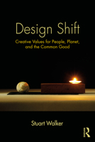 Design Shift: creative values for people, planet, and the common good 1041150563 Book Cover