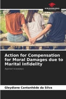 Action for Compensation for Moral Damages due to Marital Infidelity: Applied nowadays 6206200396 Book Cover