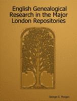 English Genealogical Research in the Major London Repositories 1411688279 Book Cover