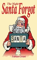 The Night Santa Forgot 1913438392 Book Cover