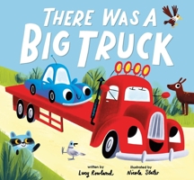 There Was a Big Truck B0HJ1CGFK3 Book Cover