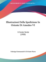 Illustrazioni Della Spedizione In Oriente Di Amedeo VI: Il Conte Verde (1900) 116120914X Book Cover