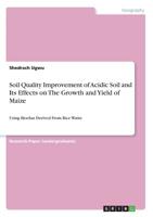 Soil Quality Improvement of Acidic Soil and Its Effects on The Growth and Yield of Maize 3668940126 Book Cover