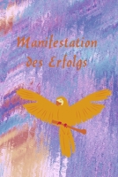 Manifestation des Erfolgs: 30 Tage, um deine Ziele auf eine neue Stufe zu heben. Visionboard zum eintragen und verfolgen (German Edition) 1690958936 Book Cover