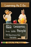 Learning as I Go: Big Lessons from Little People 1957344229 Book Cover
