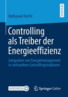 Controlling als Treiber der Energieeffizienz: Integration von Energiemanagement in vorhandene Controllingstrukturen 3658345454 Book Cover
