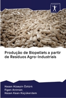 Produ��o de Biopellets a partir de Res�duos Agro-Industriais 620092371X Book Cover