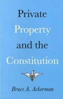 Private Property and the Constitution 0300020651 Book Cover