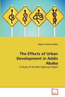 The Effects of Urban Development in Addis Ababa: A Study of the Belt Highway Project 3639325850 Book Cover
