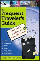 Frequent Traveler's Guide: What Smart Travelers and Travel Agents Know 1572485027 Book Cover