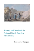 Slavery and Servitude in Colonial North America 0814756700 Book Cover