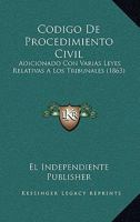 Codigo De Procedimiento Civil: Adicionado Con Varias Leyes Relativas A Los Tribunales (1863) 1160816824 Book Cover