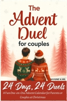 The Advent Duel for Couples: 24 Days, 24 Duels – A Fun One-on-One Advent Calendar for Parents or Couples at Christmas B0FSY1Q6PD Book Cover