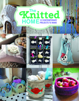 The Knitted Home: 12 Contemporary Projects to Make 1784941646 Book Cover