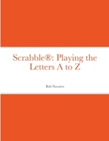 Scrabble(R): Playing the Letters A to Z 1716481147 Book Cover