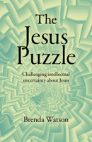 The Jesus Puzzle: Challenging Intellectual Uncertainty about Jesus 1803410124 Book Cover