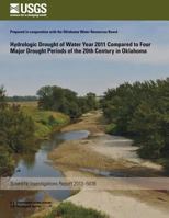 Hydrologic Drought of Water Year 2011 Compared to Four Major Drought Periods of the 20th Century in Oklahoma 1500265942 Book Cover