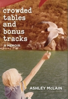 Crowded Tables and Bonus Tracks : A Memoir 1945783567 Book Cover