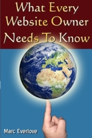 What Every Website Owner Needs to Know -Tips Tricks and Secrets To Find Success Online 0557335272 Book Cover