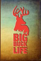 Big Buck Life: Great for Hunters Notebook 1725541742 Book Cover