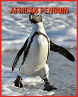 African Penguin: Amazing Photos & Fun Facts Book About African Penguin For Kids B08W3RNZR6 Book Cover