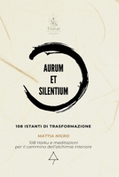 AURUM ET SILENTIUM: 108 istanti di trasformazione (Italian Edition) B0HBLG4C6Q Book Cover