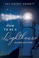 How To Be A Lighthouse - Silver Edition B0F44S7G24 Book Cover