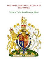The Most Powerful Woman in the World Tavan a Tarin Shah Banu Ye Jahan 1541113004 Book Cover