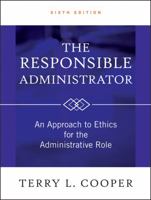 The Responsible Administrator: An Approach to Ethics for the Administrative Role (Jossey Bass Nonprofit & Public Management Series) 0787941336 Book Cover