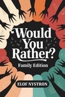 Would You Rather? - Family Edition: A hilarious, sarcastic interactive game perfect for everyone—girls, boys, teens, tweens, and adults alike! B0DYDQVGB9 Book Cover