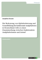 Die Bedeutung von Alphabetisierung und Grundbildung f�r funktionale Analphabeten in Deutschland. Gibt es einen Zusammenhang zwischen funktionalem Analphabetismus und Armut? 3346610233 Book Cover