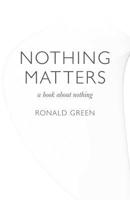 Nothing Matters: A Book about Nothing 1846947073 Book Cover