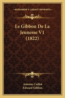 Le Gibbon de La Jeunesse V1 (1822) 1167696182 Book Cover