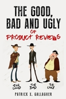 The Good, Bad and Ugly of Product Reviews B094SL98ZJ Book Cover