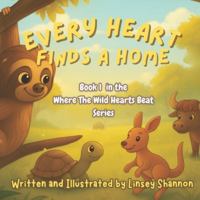 Every Heart Finds A Home: Book 1 in the Where The Wild Hearts Beat Series B0G4VSTM4C Book Cover
