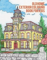 Old Home Exterior Coloring Book For Adults: A Relaxing Colouring Book For Adults With Beautiful Houses, Cottages, Cozy Cabins, Luxurious Mansions, Country Homes, Victorian Home And Many More! B09SW4TKT8 Book Cover