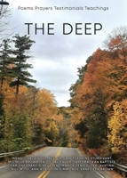 The Deep: Poems, Prayers, Testimonials, Teachings 1486626149 Book Cover