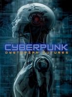 Cyberpunk: Dystopian Futures: A Visual Guide to the History, Philosophy, Literature, Films, and Aesthetics of Sci-Fi’s Most Influential Genre. (Imagined History & Digital Futures Series) B0F9T2T6Z1 Book Cover