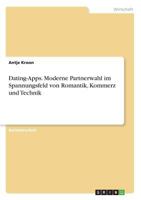 Dating-Apps. Moderne Partnerwahl im Spannungsfeld von Romantik, Kommerz und Technik 3668749396 Book Cover