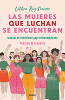 Las mujeres que luchan se encuentran: Manual de feminismo pop latinoamericano 6073184042 Book Cover