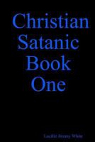 Christian Satanic Book One 1387316613 Book Cover