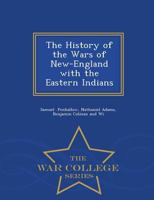 The History of the Wars of New-England with the Eastern Indians: Or a Narrative of Their Continued P 124128377X Book Cover