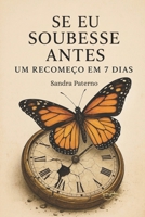 SE EU SOUBESSE ANTES: Um recomeço em 7 dias (Portuguese Edition) B0F7L4RPDL Book Cover