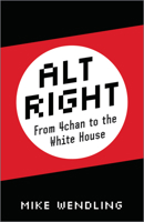 Alt-Right: From 4chan to the White House 0745337457 Book Cover