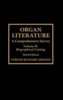 Organ Literature, Vol. 2: Biographical Catalog 0810829657 Book Cover